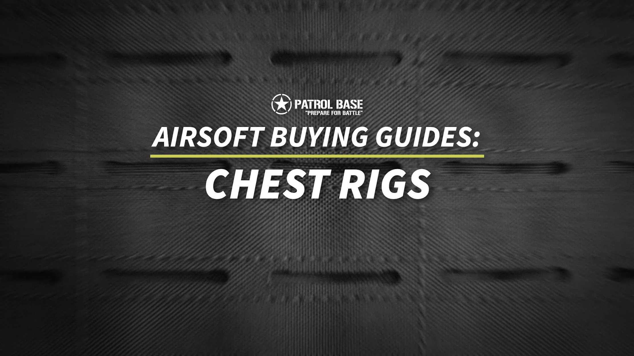 Airsoft Buying Guides | Patrol Base UK