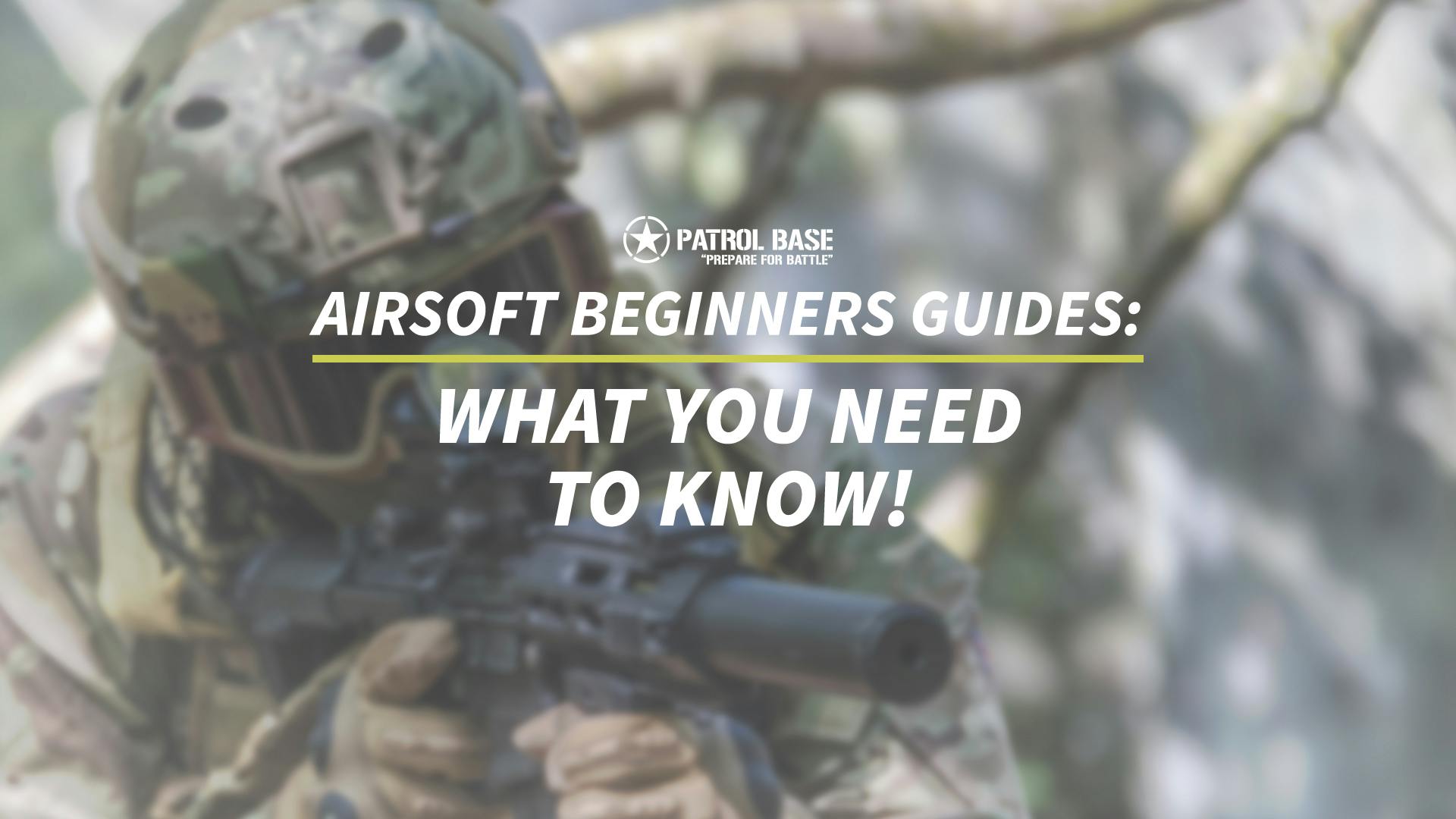 Beginners Guide: Airsoft - What You NEED To Know! | Patrol Base UK