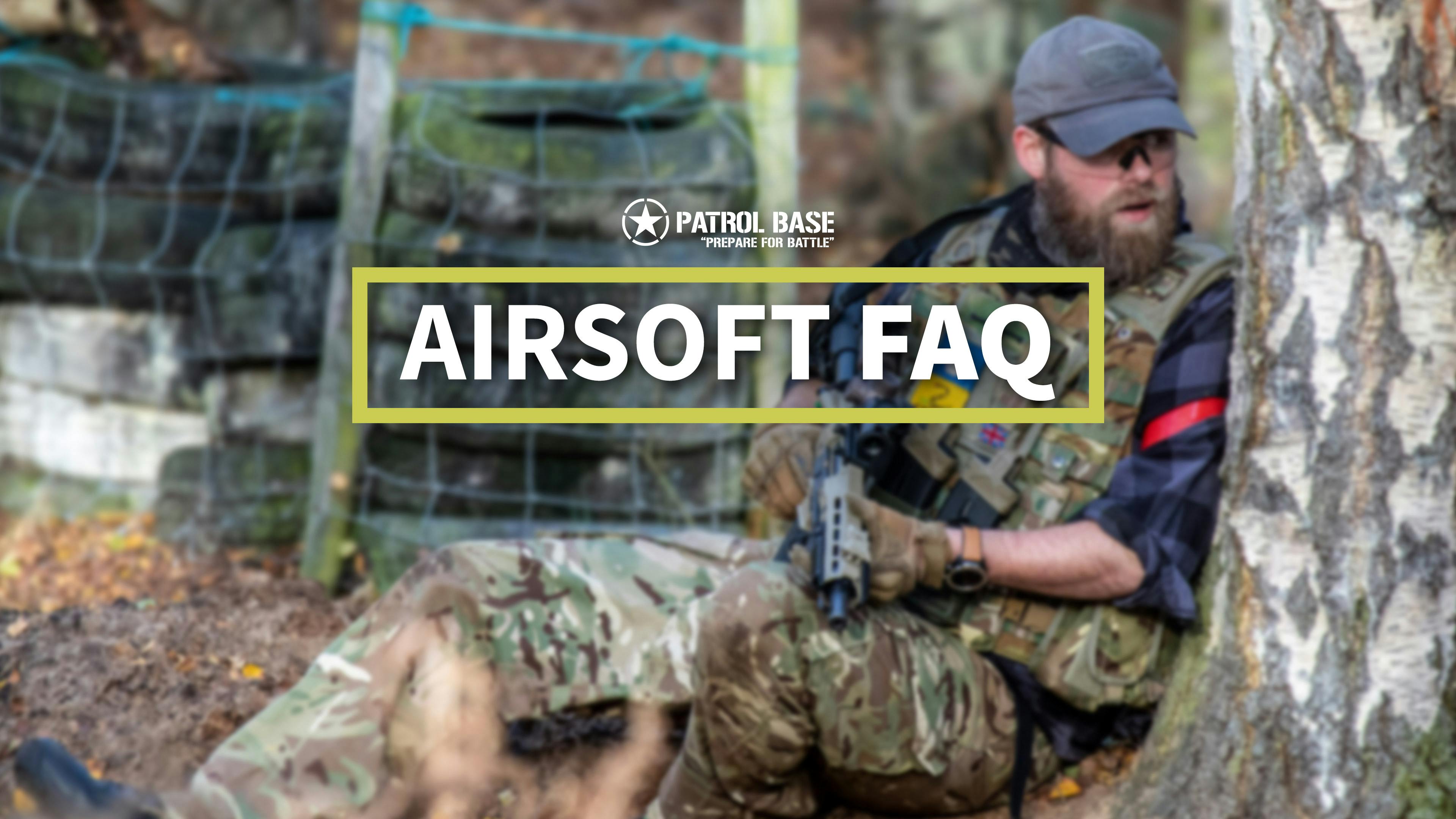 Airsoft FAQ Patrol Base UK