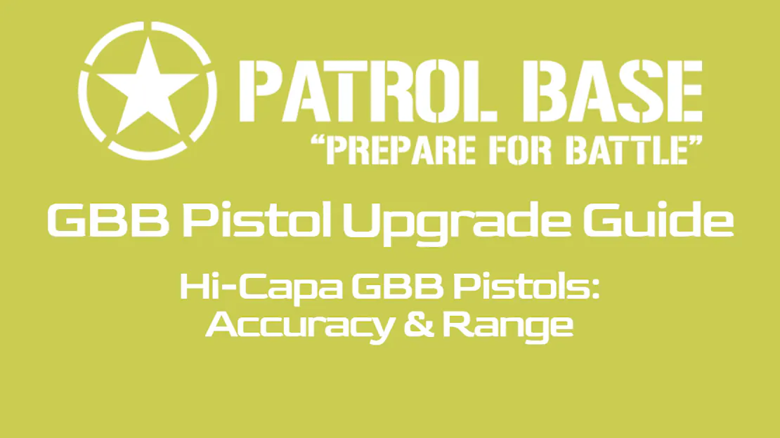 Airsoft GBB Pistol Upgrade Guide - Hi-capa - Range and Accuracy