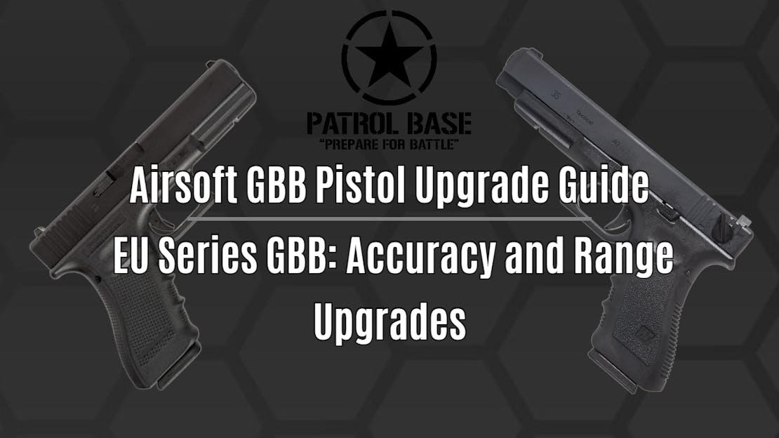 Airsoft GBB Pistol Upgrade Guide - EU Series GBB - Accuracy