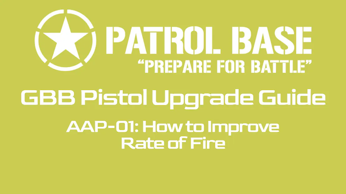 Airsoft GBB Pistol Upgrade Guide - AAP-01 GBB: Rate of Fire