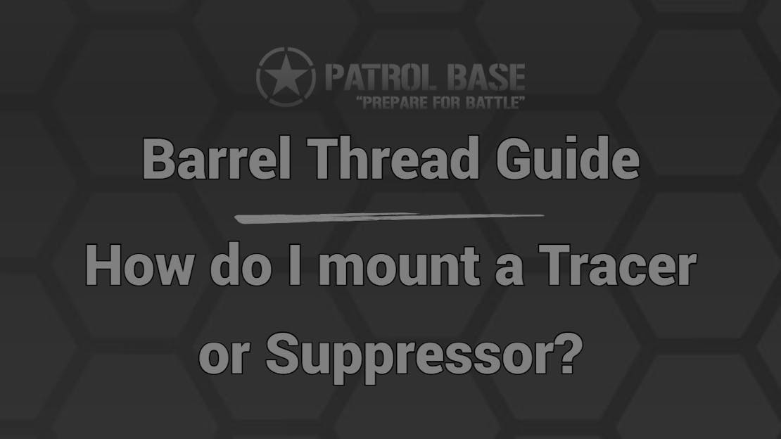 Airsoft Barrel Threading Guide - How do I mount a Tracer Suppressor?