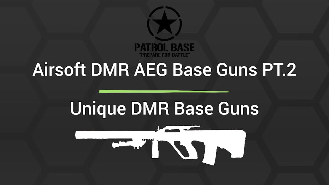 Airsoft DMR AEG Base Guns PT.2 Unique DMR Base Guns Patrol Base UK