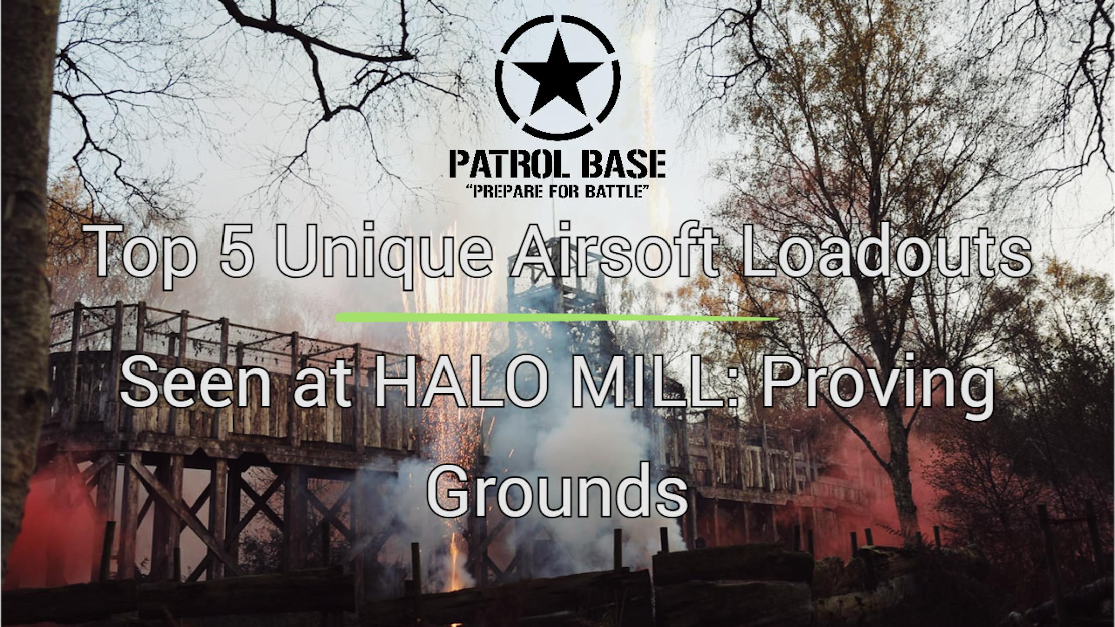 Top 5 Airsoft Loadouts at HALO MILL: Proving Grounds | Patrol Base UK