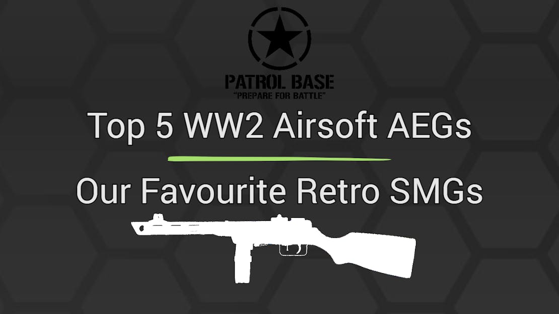 Top 5 WW2 Airsoft AEGs : Our Favourite Retro SMGs