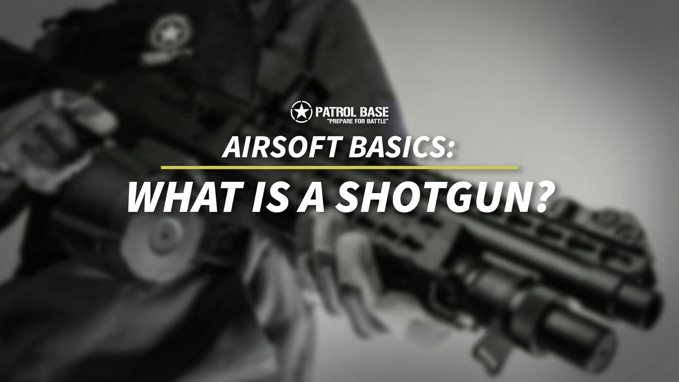 Airsoft Basics What is a Shotgun? Patrol Base UK