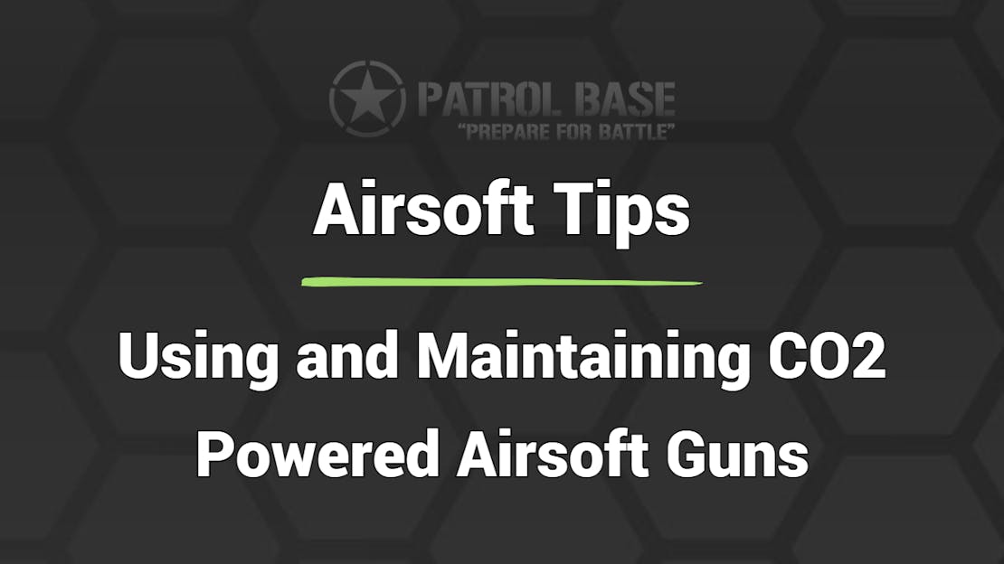 Airsoft Tips - Using and Maintaining CO2 Powered Airsoft Guns