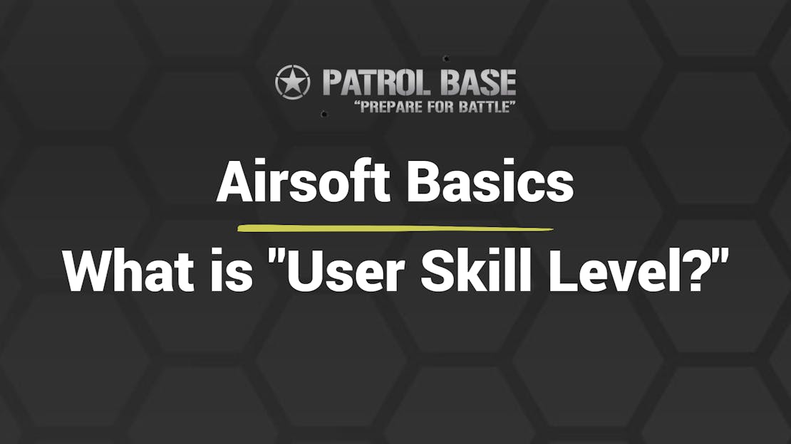 Airsoft Basics: What is "User Skill Level"?