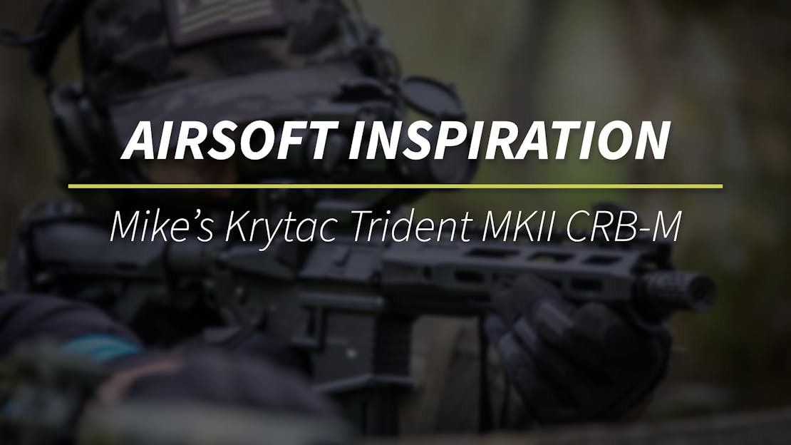 Airsoft Inspiration; Mike's Custom Krytac CRB MK II