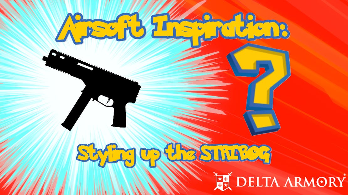 Airsoft Inspiration: Styling up the Delta Armory STRIBOG™ SMG