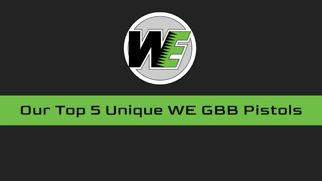 Top 5 Unique WE Airsoft GBB Pistols